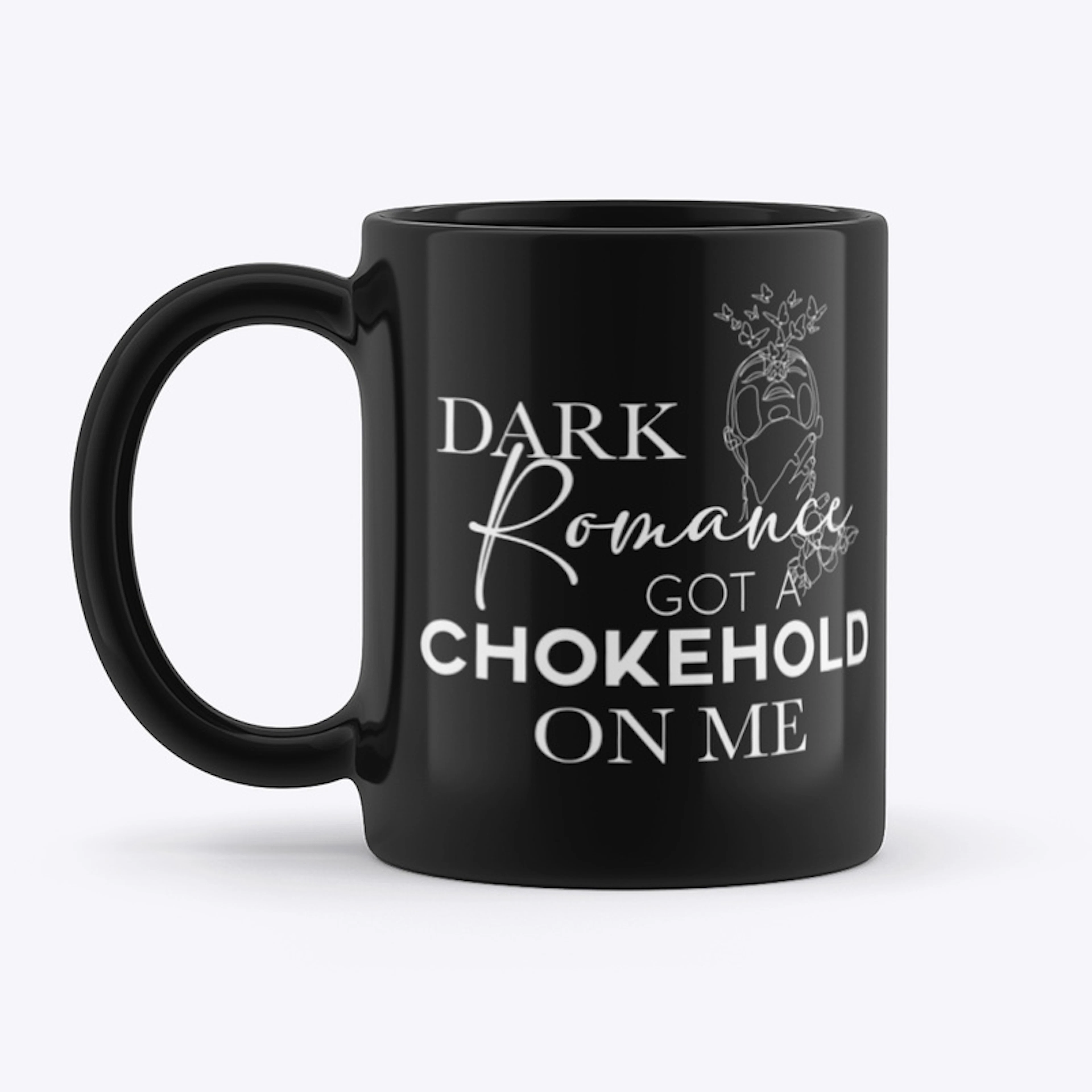 Dark Romance Got A Chokehold (Mug)