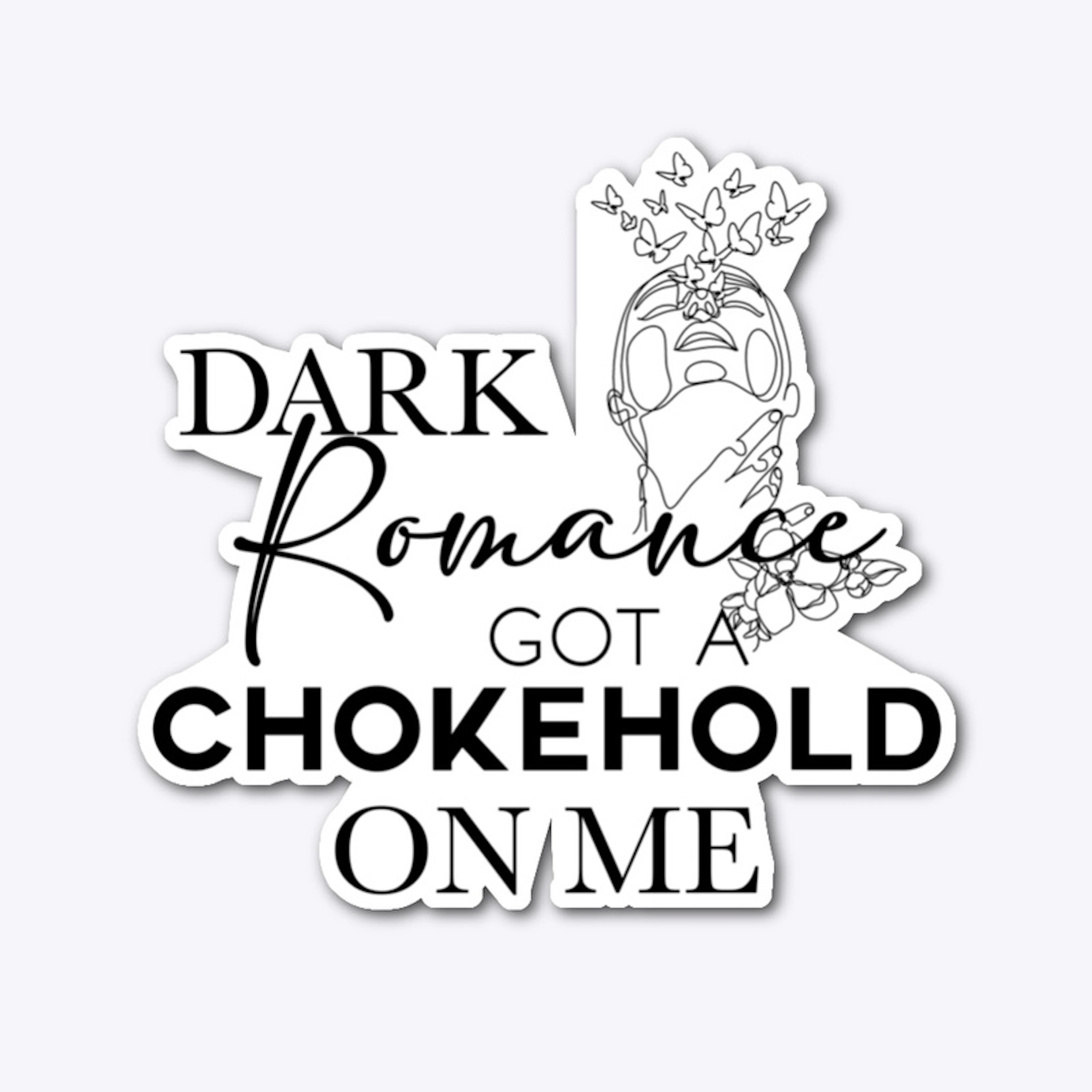 Dark Romance Got A Chokehold (Sticker)