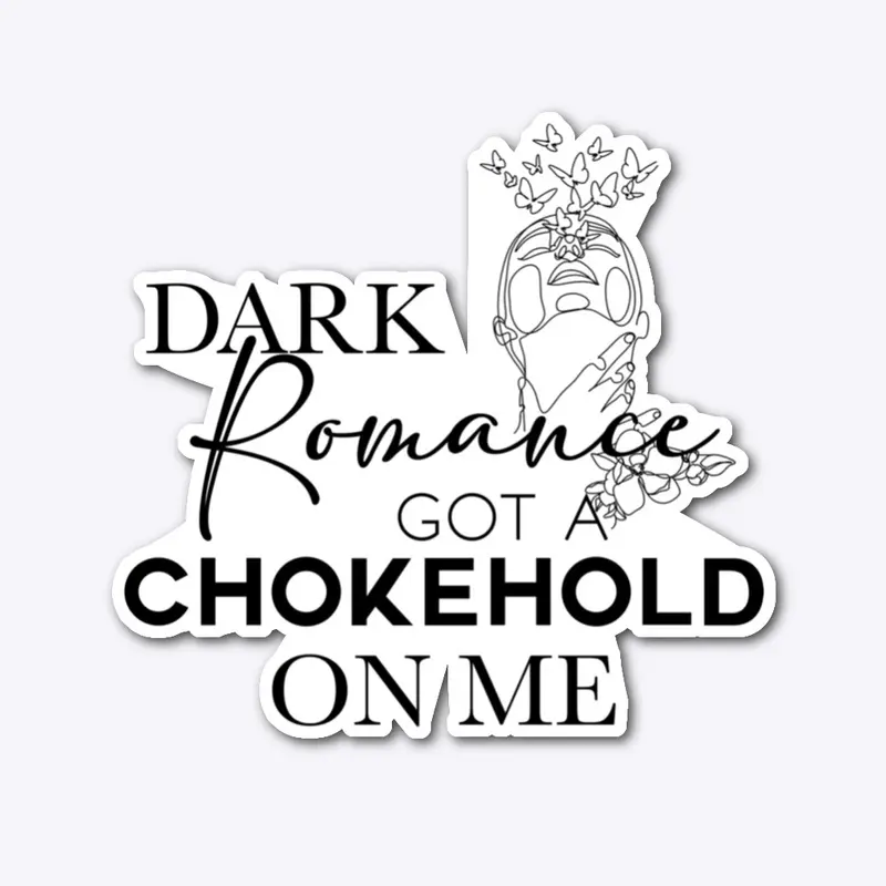 Dark Romance Got A Chokehold (Sticker)